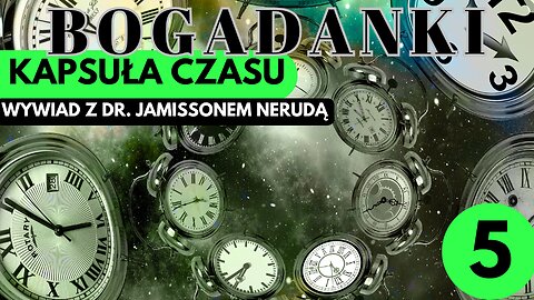 Kapsuła czasu: Wywiad z dr. Jamisson Neruda cz.5