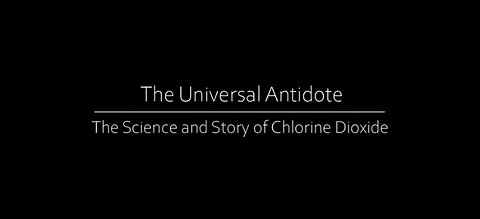 Chlorine Dioxide - The Universal Antidote Documentary