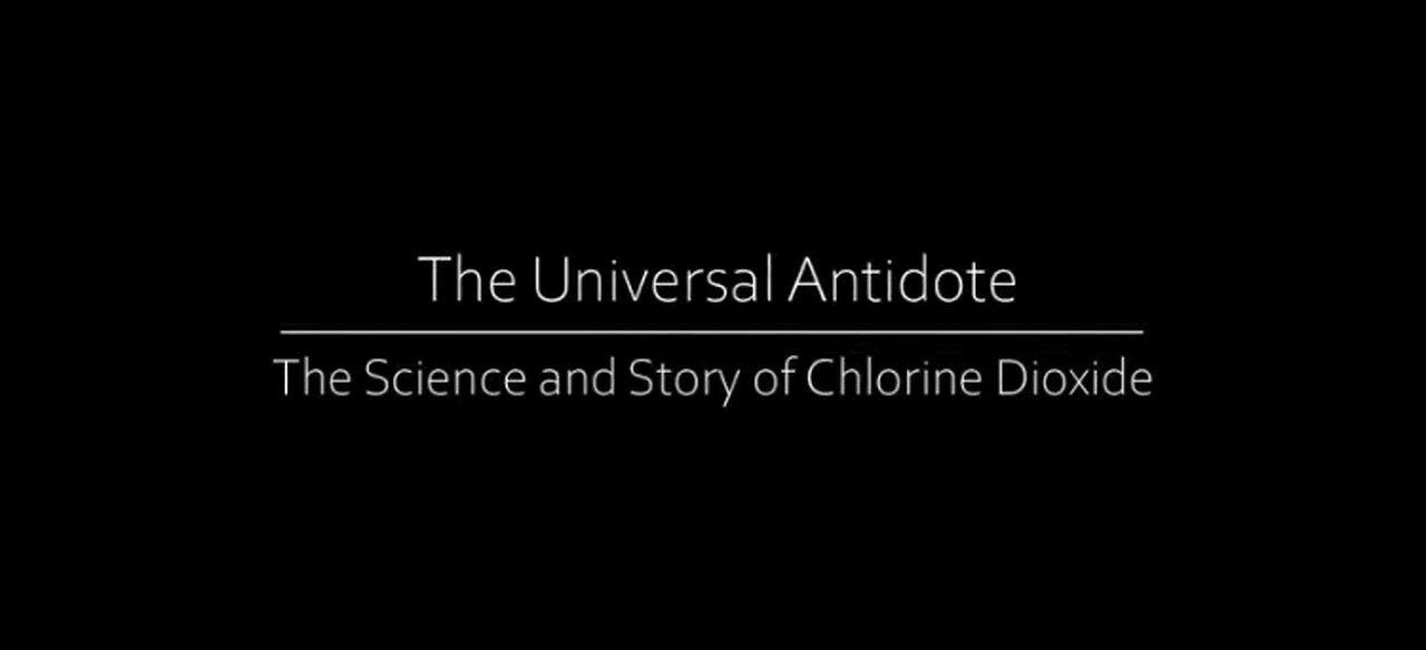 Chlorine Dioxide - The Universal Antidote Documentary