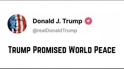 Trump Promised World Peace