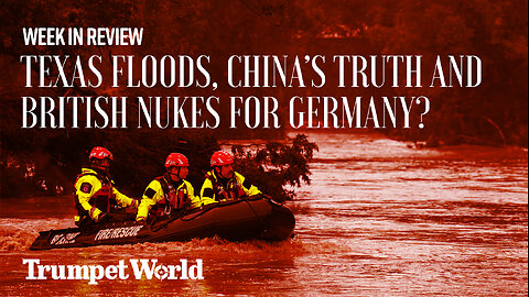 Week in Review: Texas Floods, China’s Truth, and British Nukes for Germany?