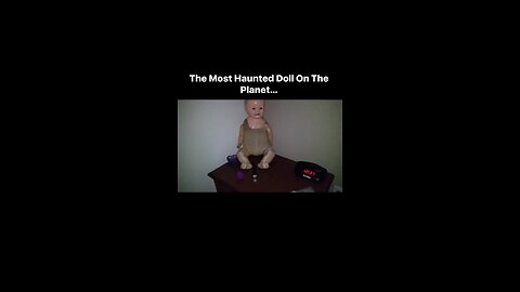 The Most Haunted Doll On The Planet…