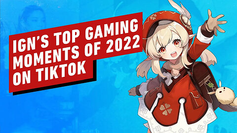 IGN’S Top Gaming Moments of 2022 on TikTok