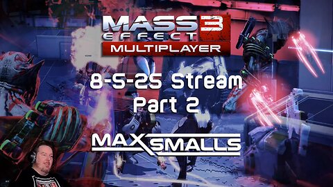 Mass Effect 3 Multiplayer 8/5/2025 Stream Pt2