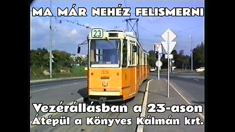 1995.09.30. Vezérállásban: 23-as villamos fülkéből Népliget- Mester utca. Az átépülő Könyves K. krt.