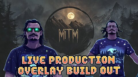 OBS Production Build w/ Midnight | Join as I continue building out the Production for MiTM Episode 4