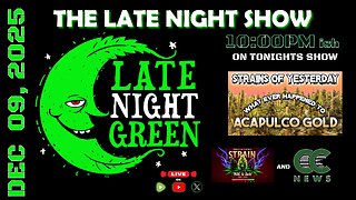 Tonight’s Late Night Green: Acapulco Gold, MAC & Jack & CCN Updates!