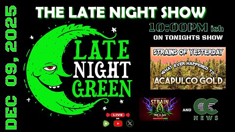 Tonight’s Late Night Green: Acapulco Gold, MAC & Jack & CCN Updates!