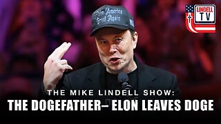 MIKE LINDELL SHOW - THE DOGEFATHER– ELON LEAVES DOGE