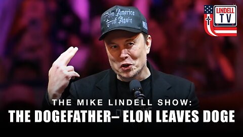 MIKE LINDELL SHOW - THE DOGEFATHER– ELON LEAVES DOGE