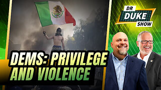 Democrats Are The Party Of Privilege, Tantrums, and Violence | Dr. Duke Show