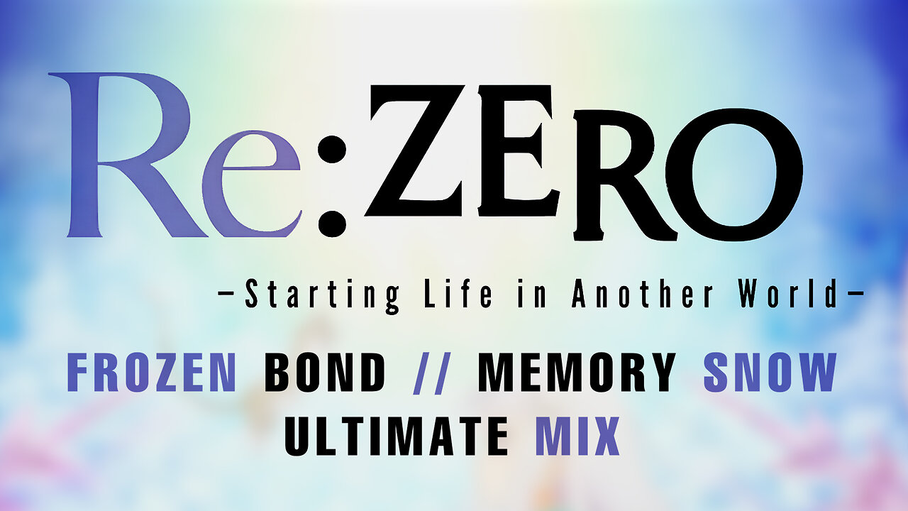 Re:Zero Frozen Bond // Memory Snow ULTIMATE MIX