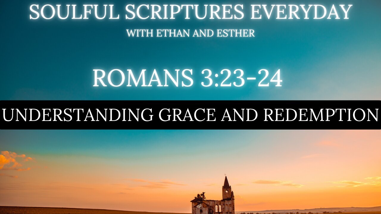Romans 3:23-24 – Understanding Grace and Redemption