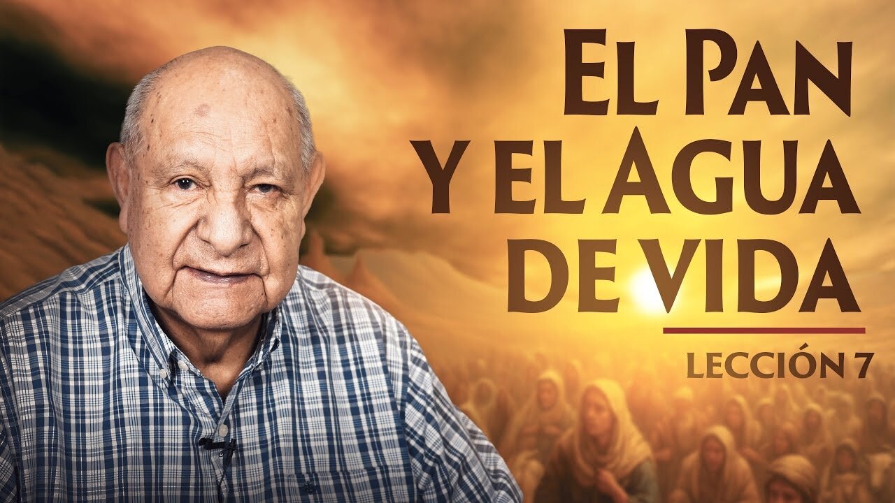 Pr. Bullón - Lección 7 - El Pan Y El Agua De Vida