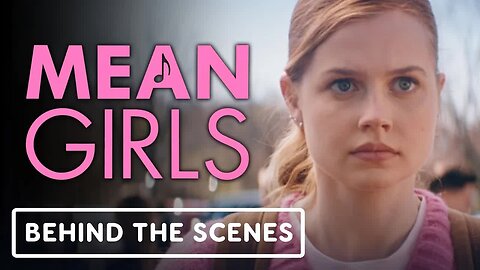 Mean Girls - Official Behind the Scenes Clip (2024) Reneé Rapp, Angourie Ri