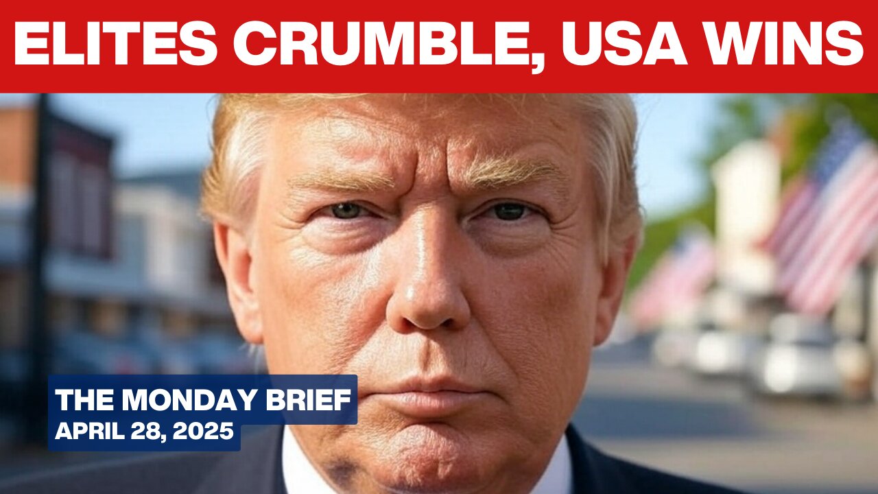 TRUMP’S 100 DAYS SHAKE THE WORLD: Globalists on the RUN! - The Monday Brief - April 28, 2025