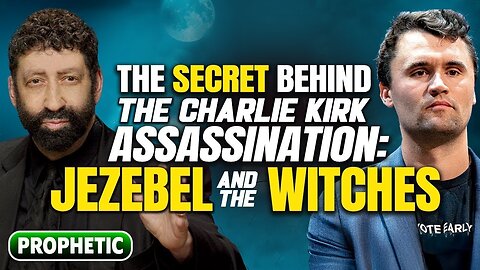 The Secret Behind The Charlie Kirk Assassination: Jezebel And The Witches | Jonathan Cahn Prophetic