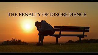 THE PENALTY OF DISOBEDIENCE