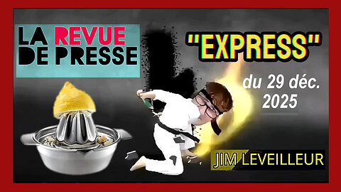 La Revue de Presse Express _ Jim LEVEILLEUR 29.12.2025 (Hd 720)