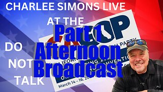 CharLee Simons LIVE from the Spring 2025 CA GOP Convention, Pt. 1 (Afternoon Broadcast)