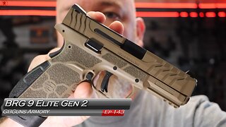GBGuns Armory Ep 143 BRG 9 Elite Gen 2