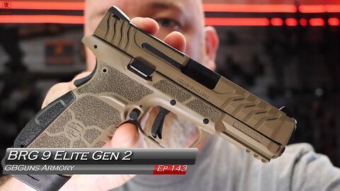 GBGuns Armory Ep 143 BRG 9 Elite Gen 2