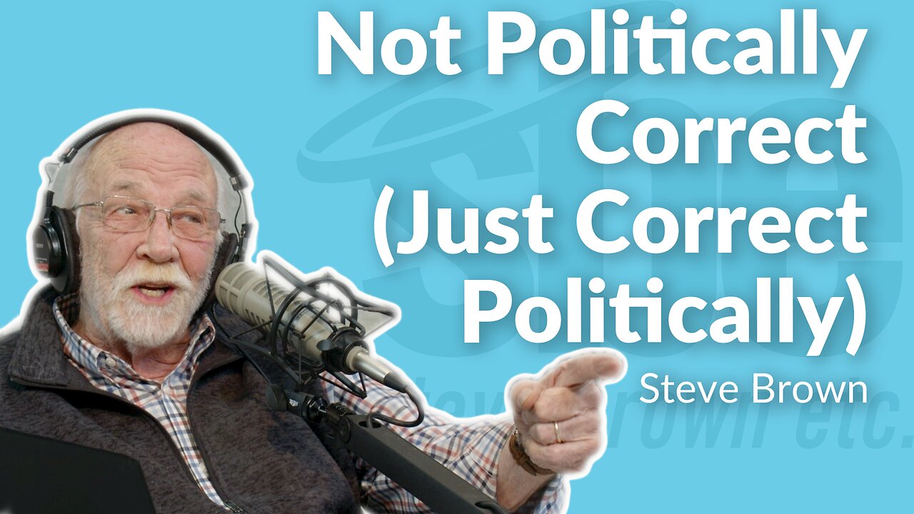 Steve Brown | Not Politically Correct (Just Correct Politically) | Steve Brown, Etc.