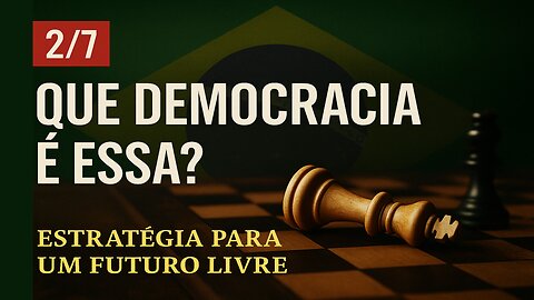 2/7 - Que Democracia é essa que eles dizem defender?
