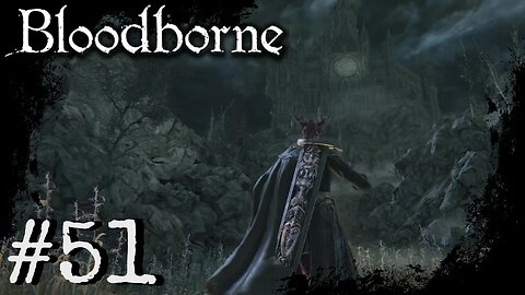 Bloodborne (PS4) Playthrough Part: 51