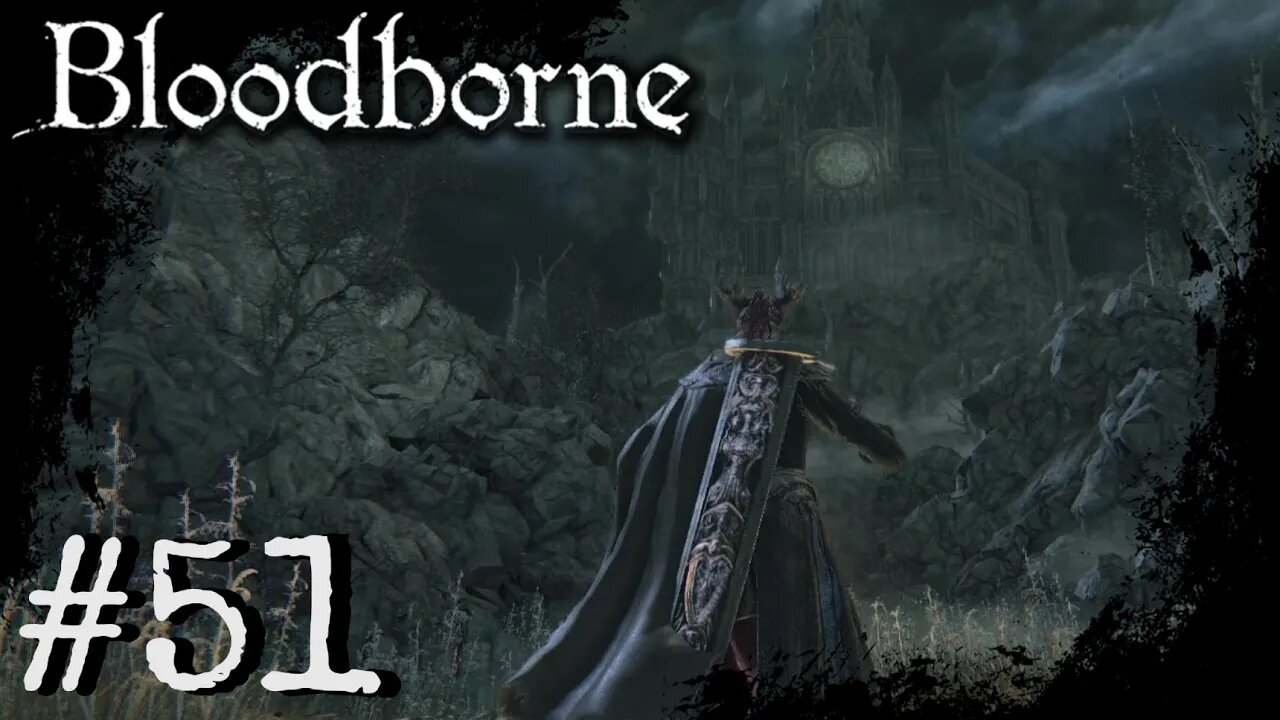 Bloodborne (PS4) Playthrough Part: 51