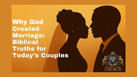 The Body of Christ Church Presents “God’s Purpose for Marriage”