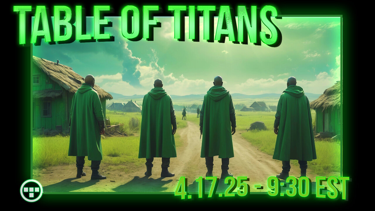 🔴LIVE - 9:30 EST - 4.17.25 - Table of Titans🔴