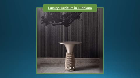 Luxury Furniture in Ludhiana