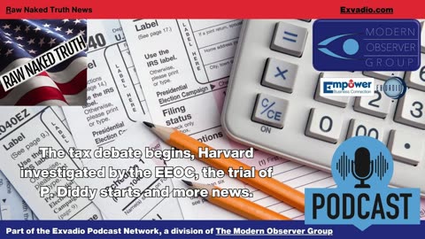 Raw Naked Truth News - 5.13.25 - Taxes Harvard Diddy and more - Ep 610
