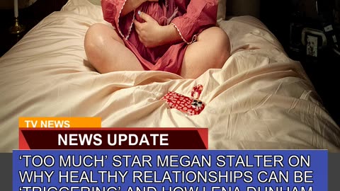 Too Much Star Megan Stalter on Why Healthy Relat
