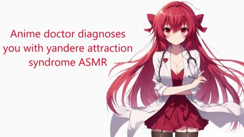 Anime doctor diagnoses you with yandere attraction syndrome ASMR