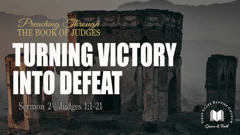 2 - Turning Victory Into Defeat： Judges 1_1-21