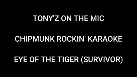 TONY'Z ON THE MIC - CHIPMUNK ROCKIN' KARAOKE (EYE OF THE TIGER: SURVIVOR)