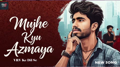 Mujhe Kyu Azmaya VRV Ke Dil Se New Hindi Song Saiyaara #hindisong #saiyaara Saiyaara Song