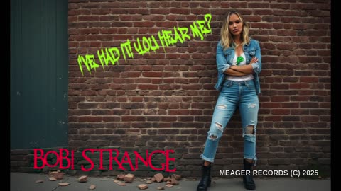 I'VE HAD IT! YOU HEAR ME? - BOBI STRANGE