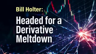 P2 🚨 Bill Holter: Headed for a Derivative Meltdown ⚠️💥 Markets on the Brink
