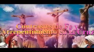 Contrastes de Fe y Arrepentimiento en la Cruz_ Lucas 23 : 26_ 49 _ Devocional