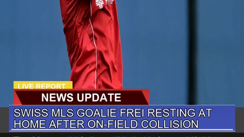 Swiss Mls Goalie Frei Resting at Home After Onfie