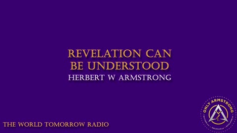 The World Tomorrow Radio- Revelation Can Be Understood