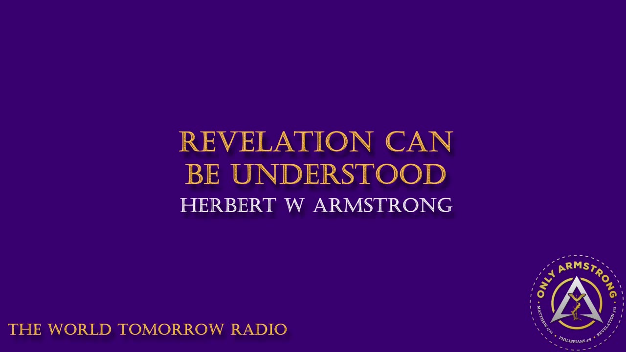 The World Tomorrow Radio- Revelation Can Be Understood