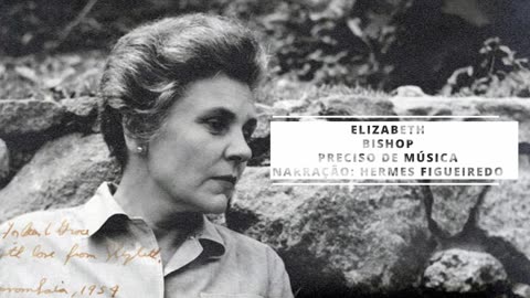 Poesia "Preciso de Música" [Elizabeth Bishop]