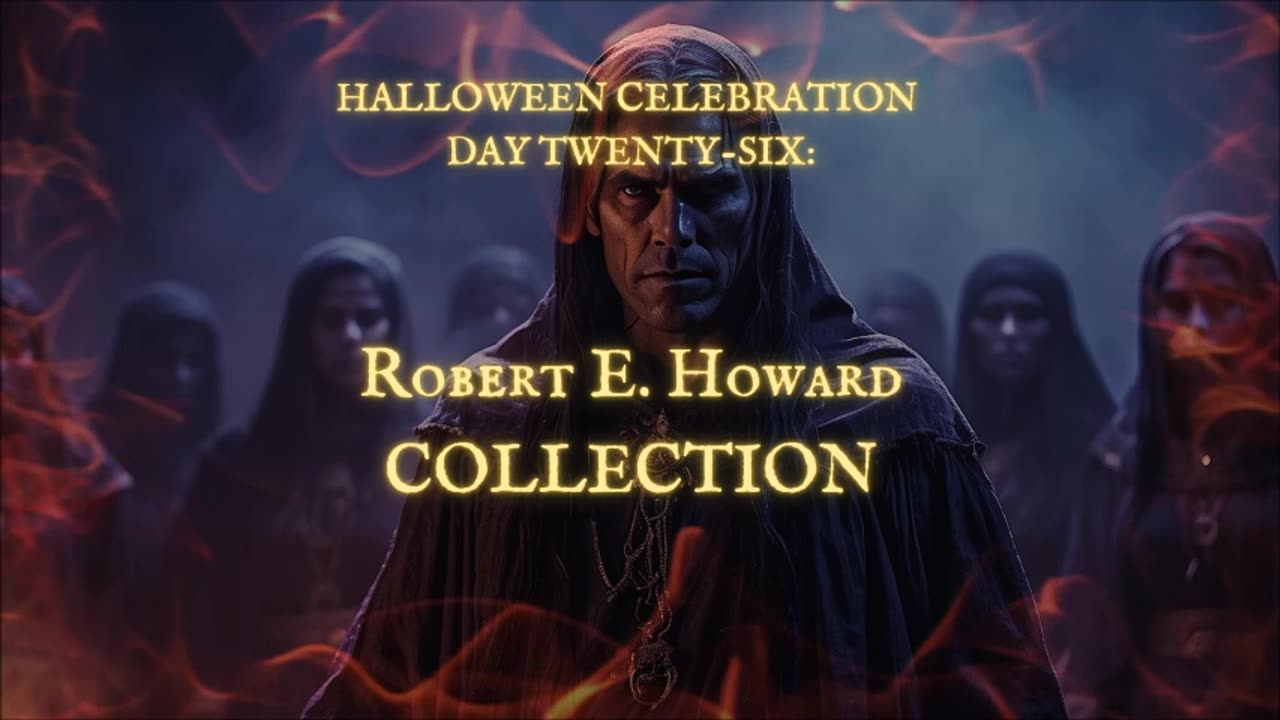 HALLOWEEN CELEBRATION 2025--Day 26: 'ROBERT E. HOWARD COLLECTION'