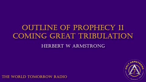 The World Tomorrow Radio- Outline of Prophecy 11