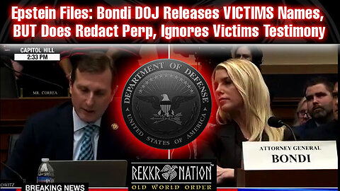 Epstein Files Bondi and DOJ Releases VICTIMS Names, BUT Does Redact Perp, Ignores Victims Testimony