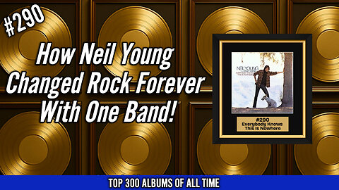#290 Neil Young & Crazy Horse – Everybody Knows This Is Nowhere | How One Band Changed Rock Forever